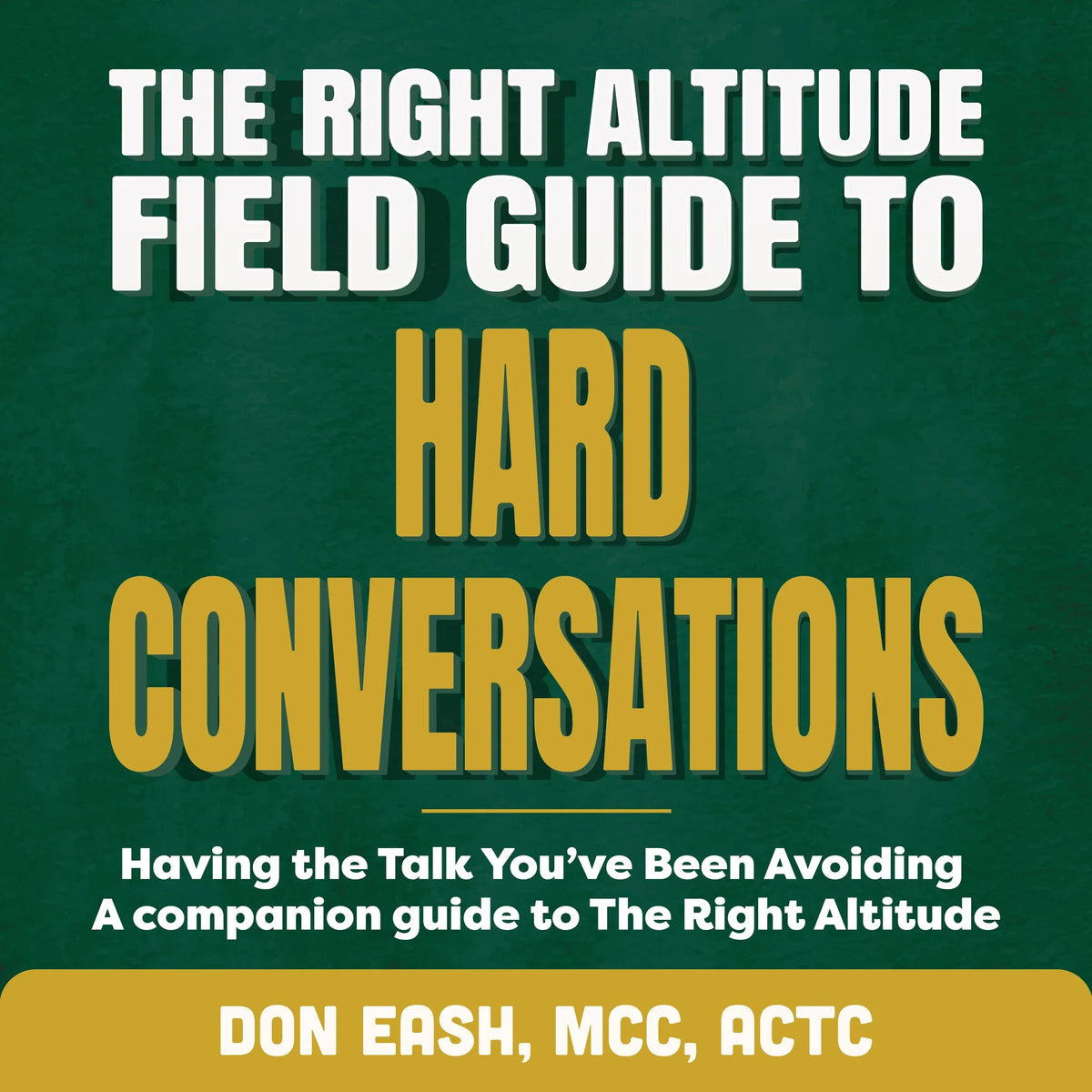 The Right Altitude Field Guide to Hard Conversations