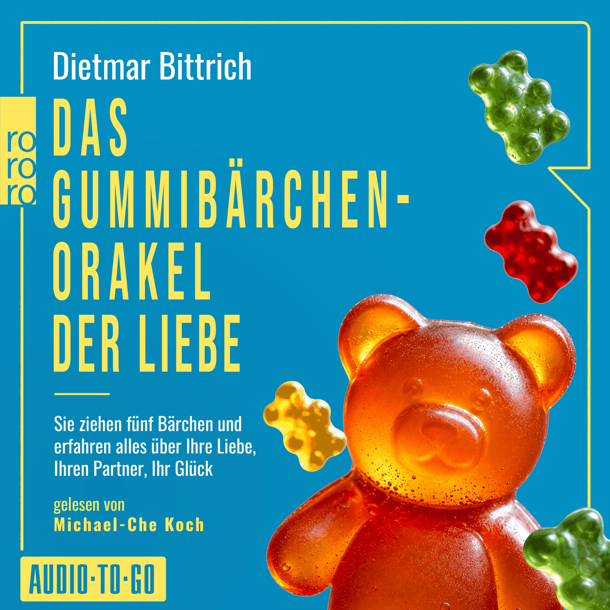 Das Gummibärchen-Orakel der Liebe - Sie ziehen fünf Bärchen und erfahren alles über Ihre Liebe, Ihren Partner, Ihr Glück (ungekürzt)