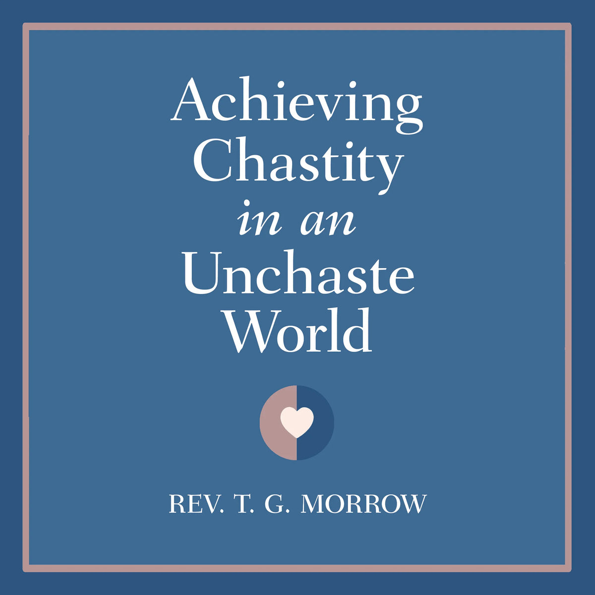 Achieving Chastity in An Unchaste World
