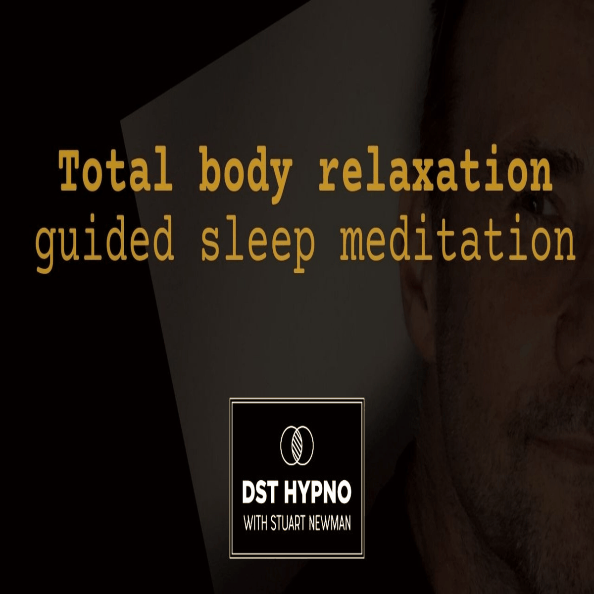 Total body relaxation guided sleep meditation - A guided meditation - DST Hypno with Stu Newman