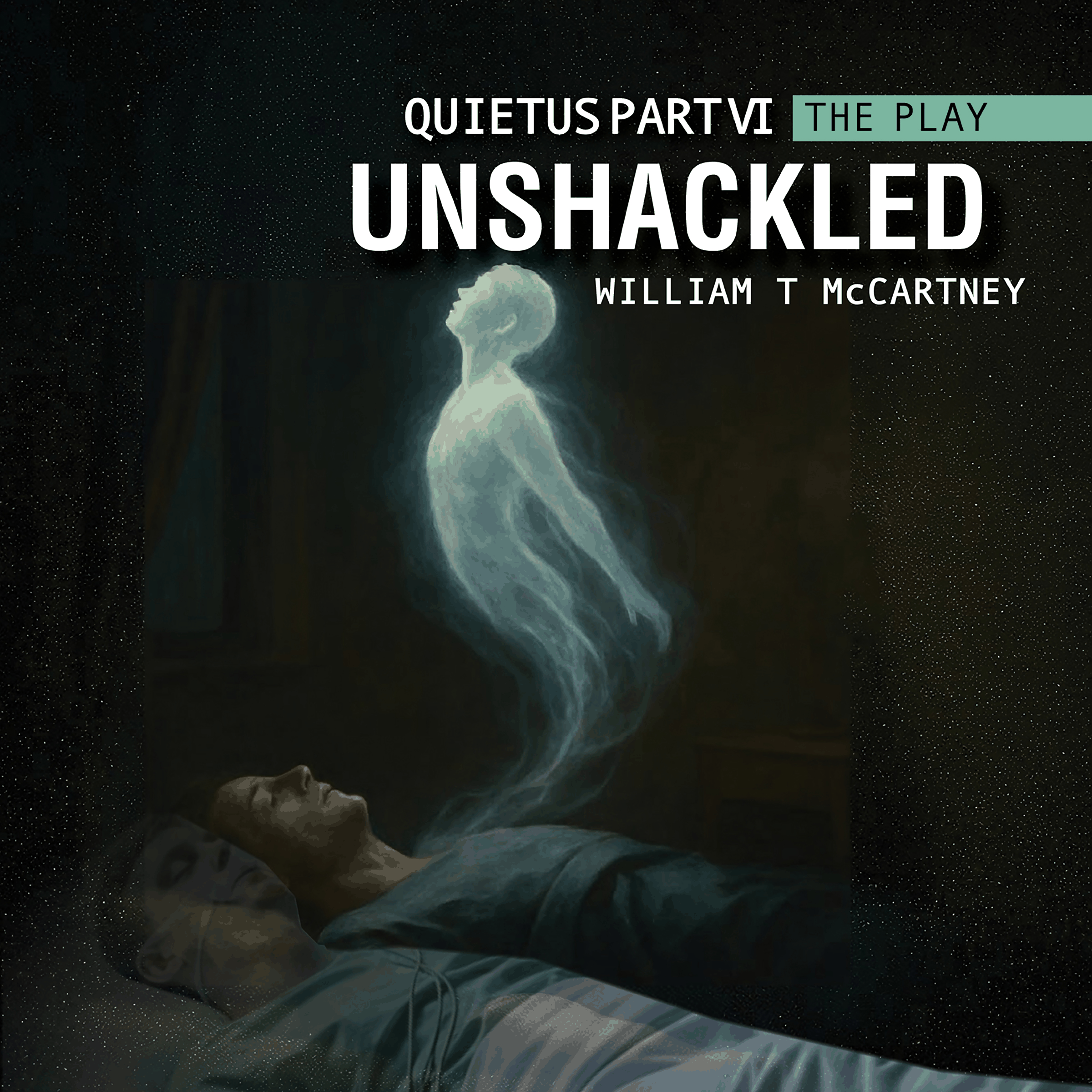 Quietus part VI UNSHACKLED