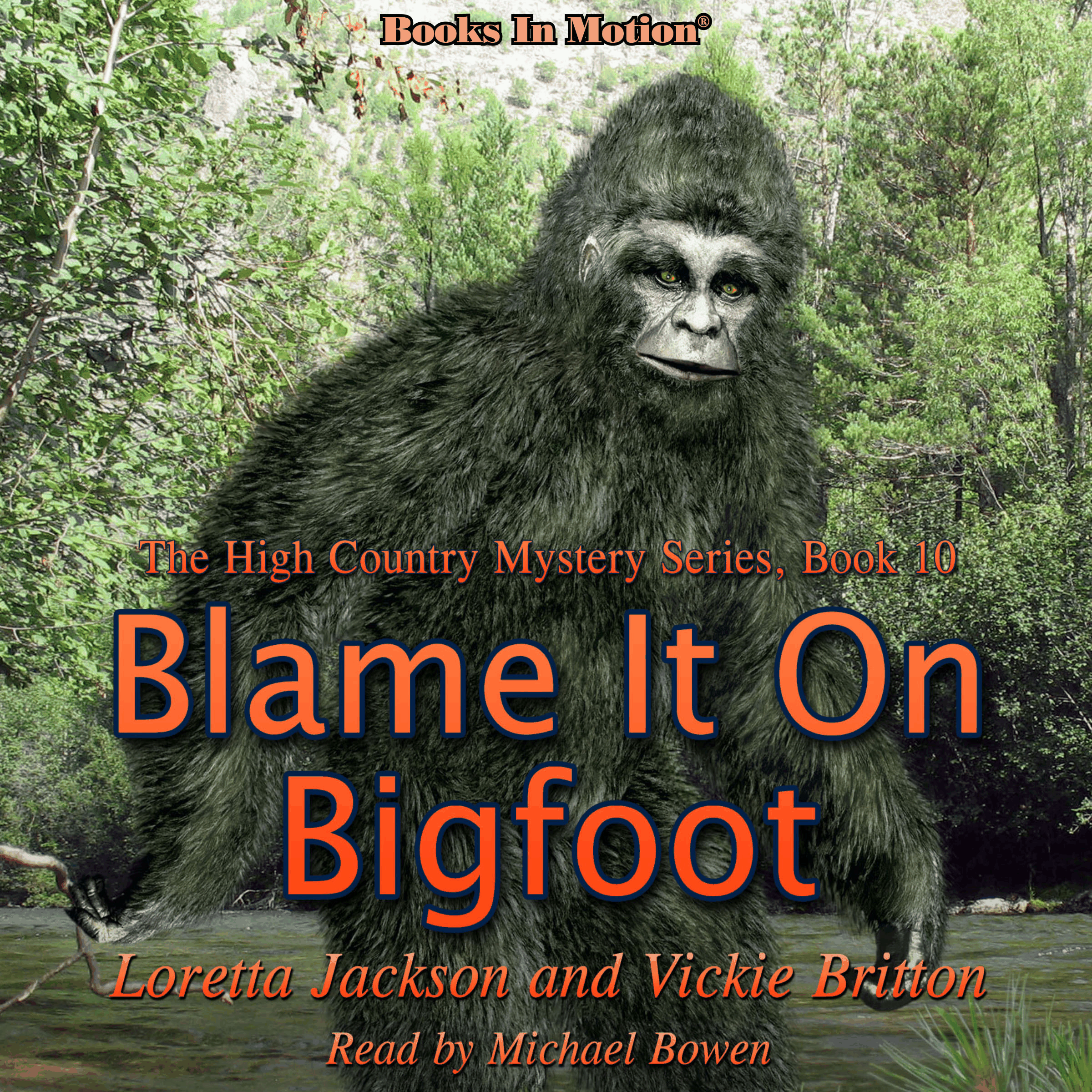 Blame It On Bigfoot (The High Country Mystery Series, Book 10)