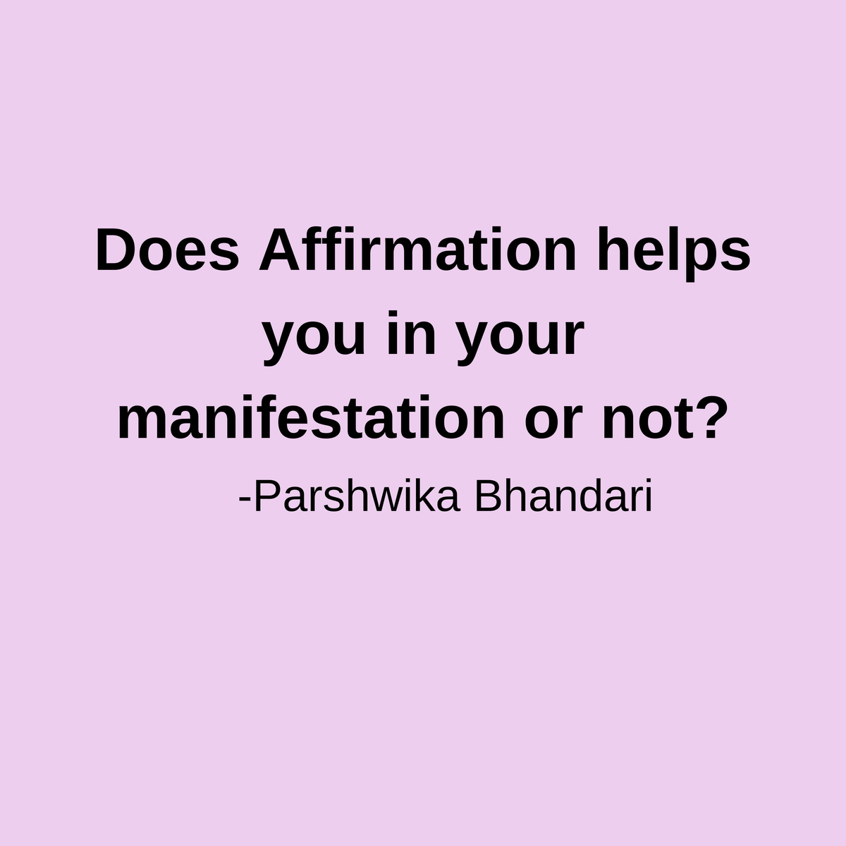 Does Affirmation helps you in your manifestation or not?