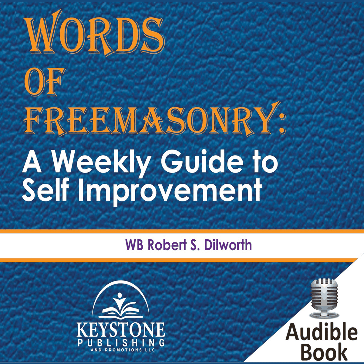 Words of Freemasonry:A Weekly Guide to Self Improvement