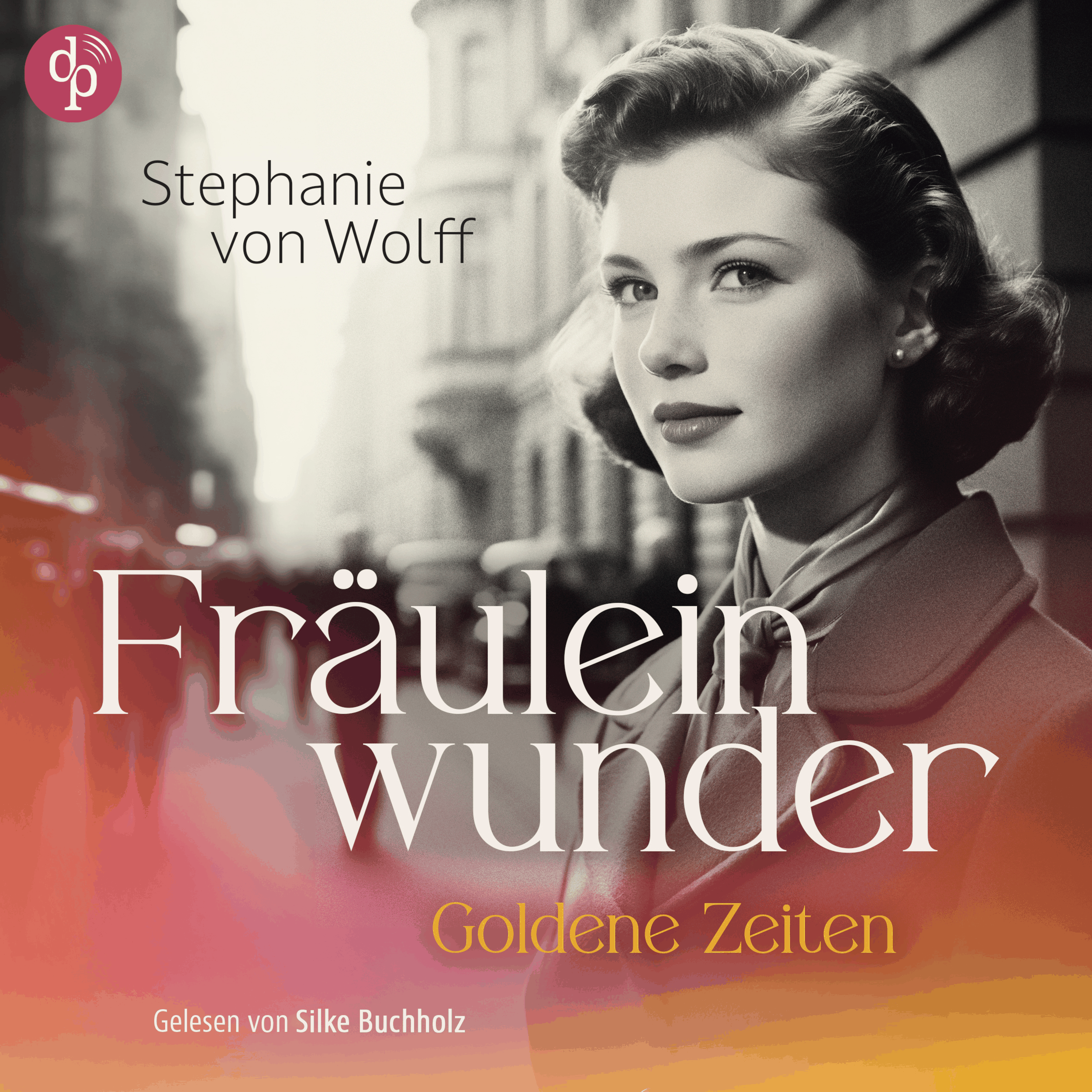 Fräuleinwunder - Goldene Zeiten (Ungekürzt)