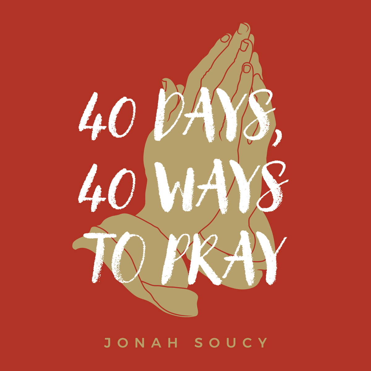 40 Days, 40 Ways to Pray