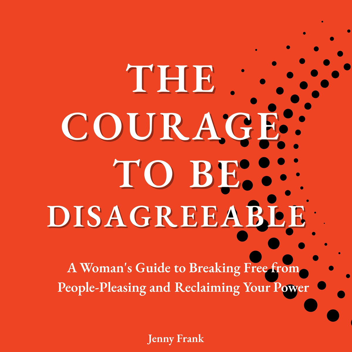 The Courage to be Disagreeable