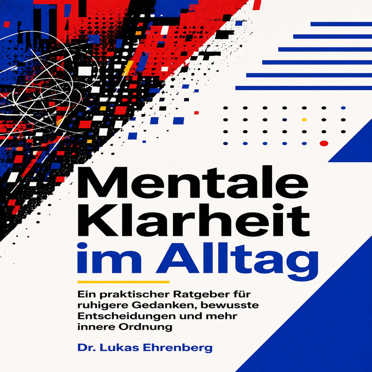 Mentale Klarheit im Alltag