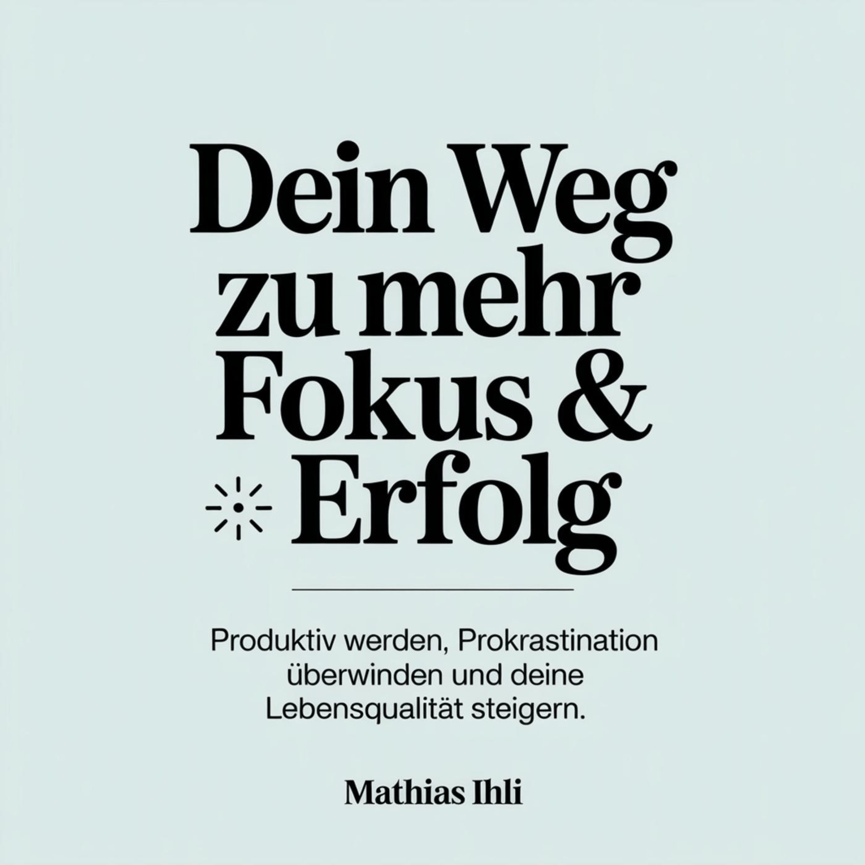 Dein Weg zu mehr Fokus & Erfolg