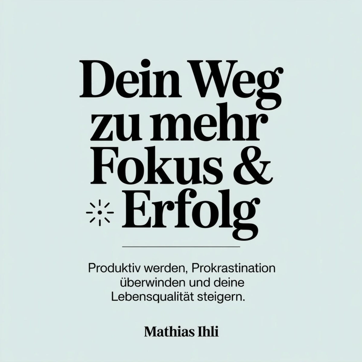 Dein Weg zu mehr Fokus & Erfolg