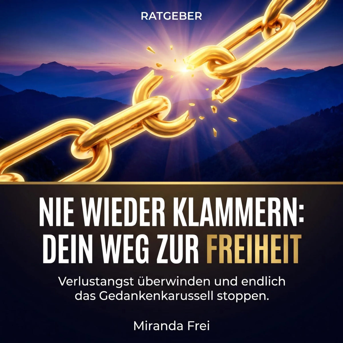 Nie wieder klammern: Dein Weg zur Freiheit