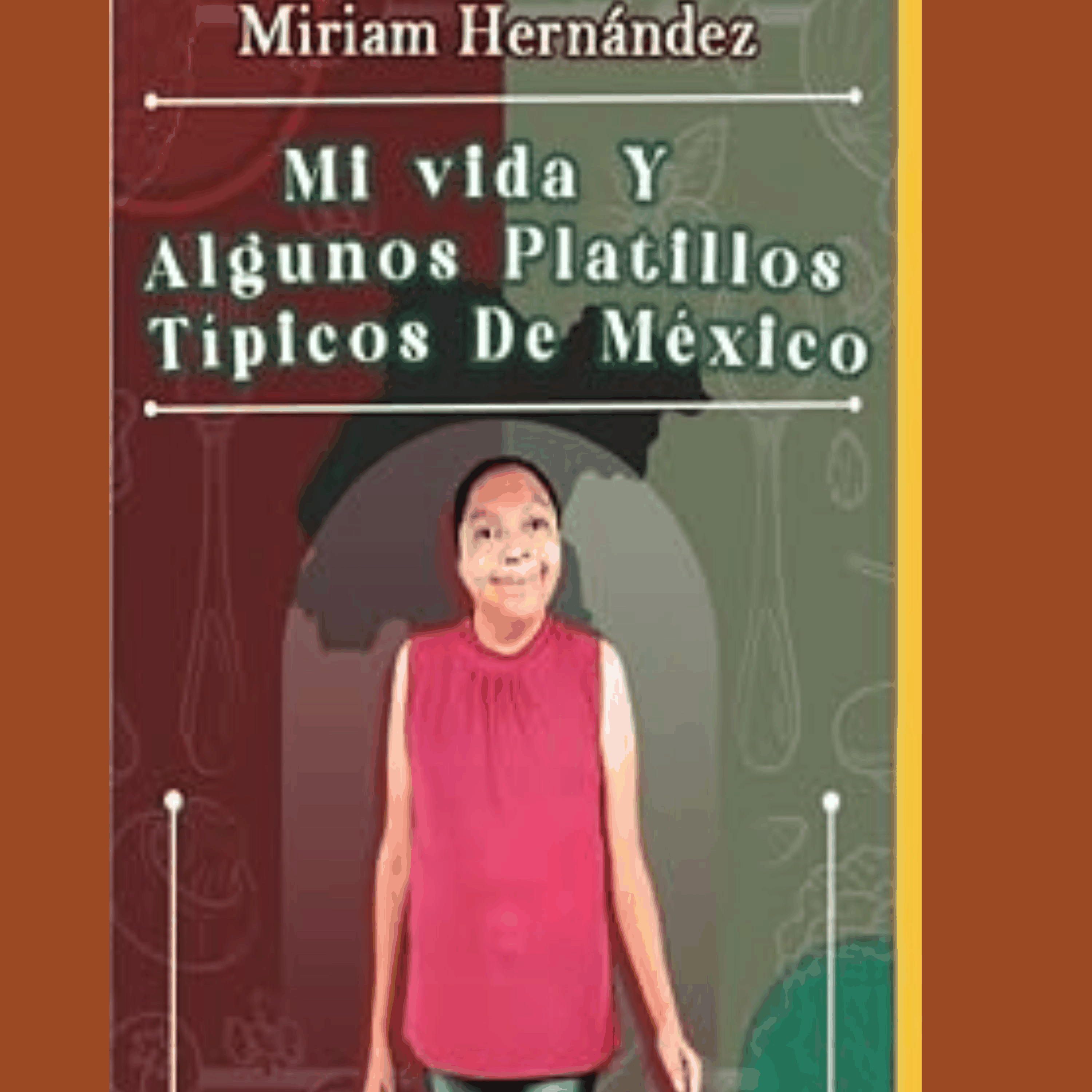 Mi vida Y Algunos Platillos Típicos De México