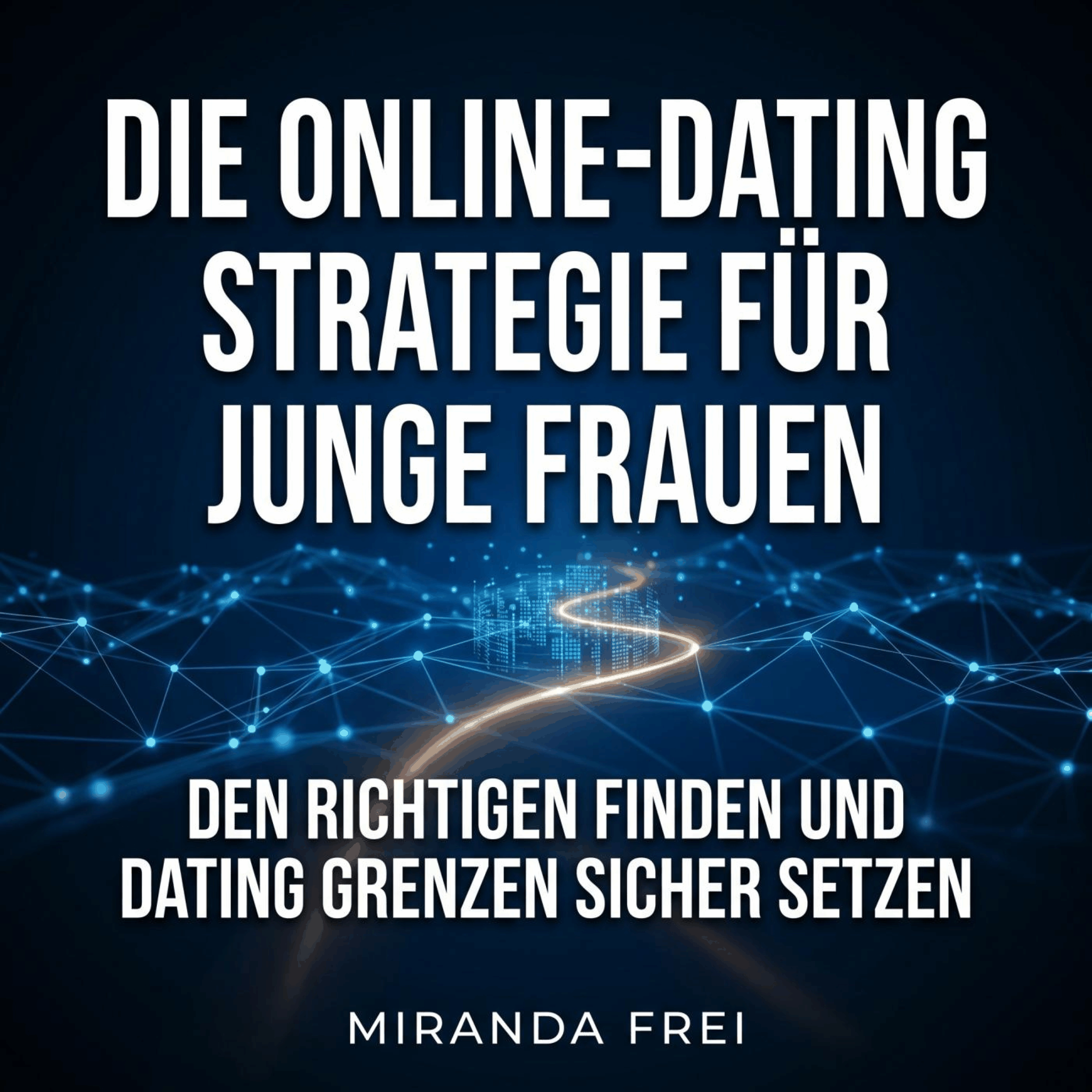 Die Online-Dating Strategie für junge Frauen