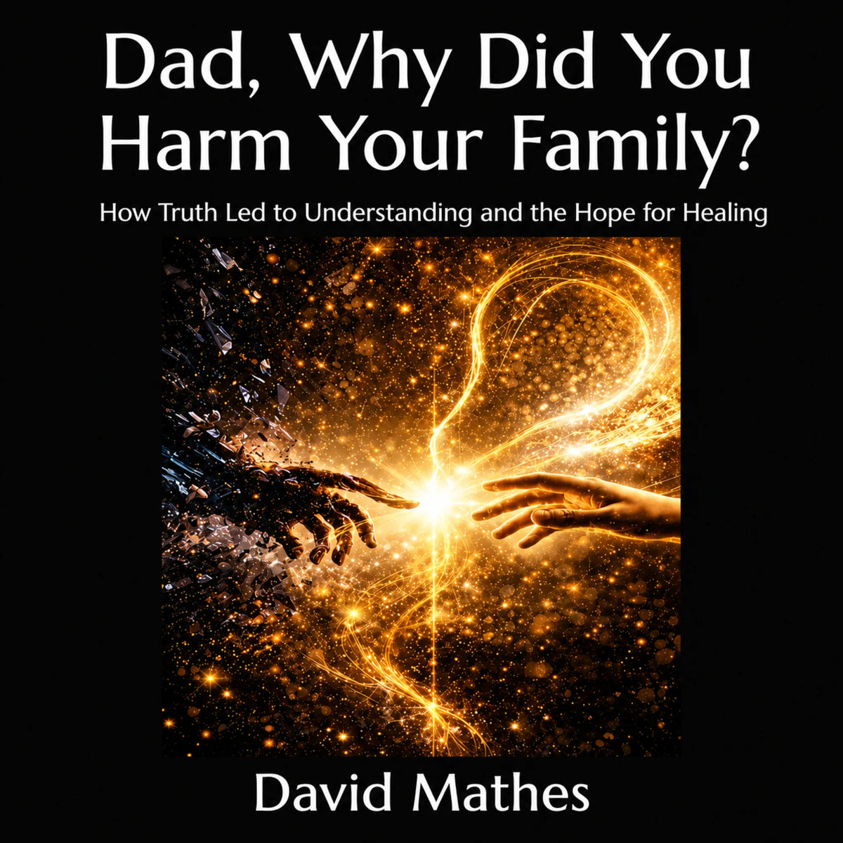Dad, Why Did You Harm Your Family?