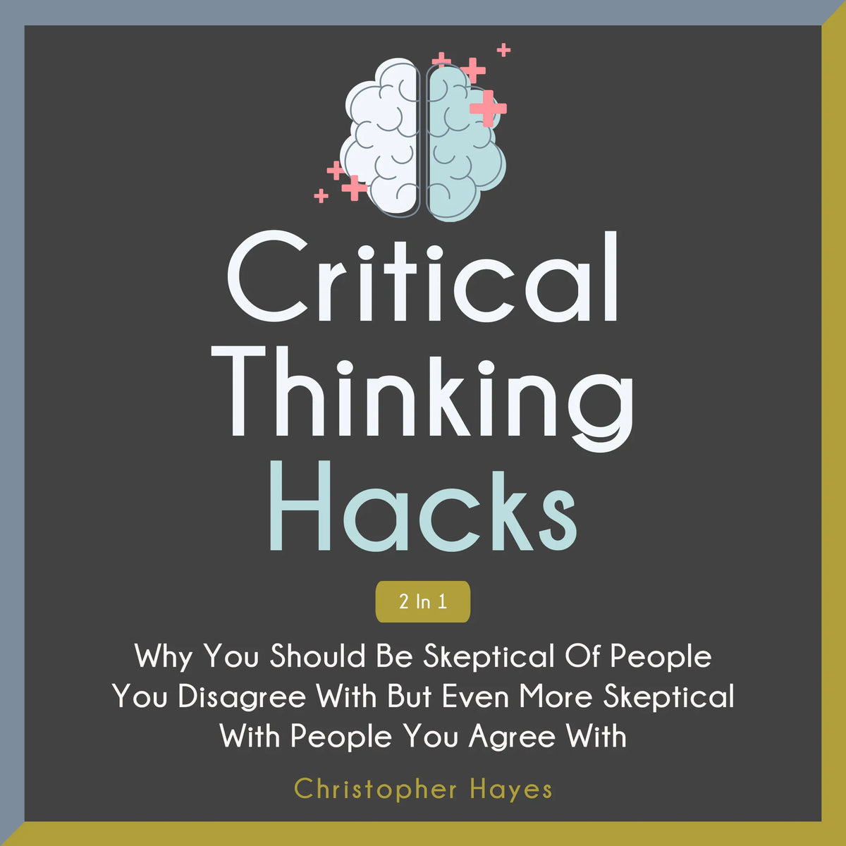 Critical Thinking Hacks 2 in 1
