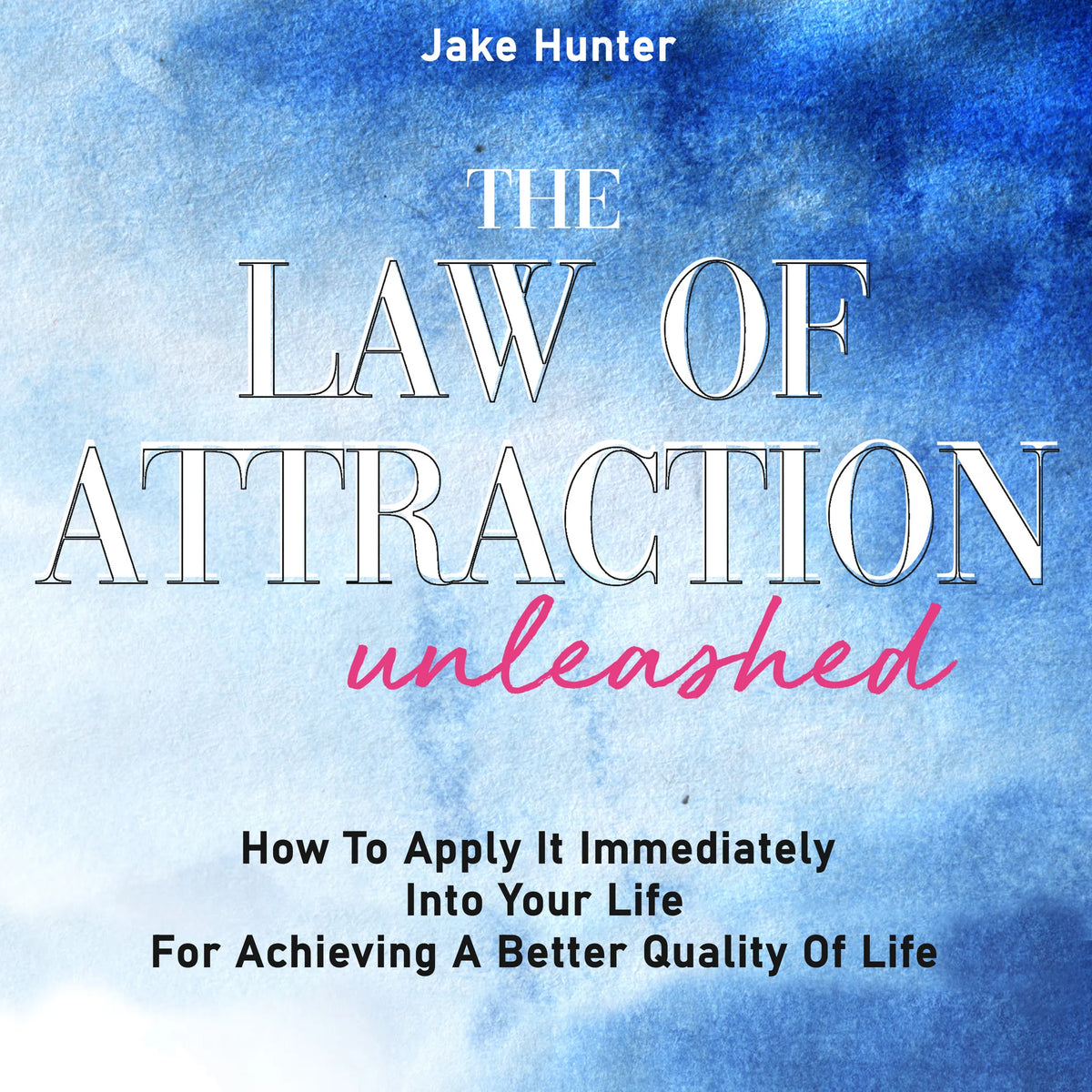 The Law of Attraction Unleashed