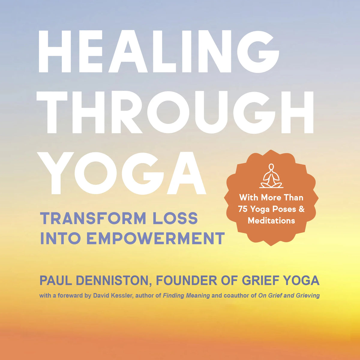 Healing Through Yoga: Transform Loss into Empowerment