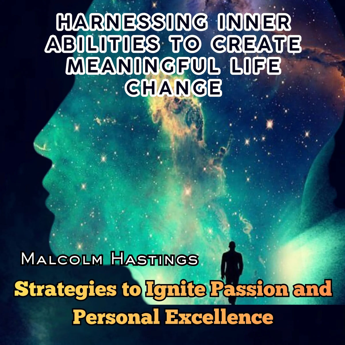 Harnessing Inner Abilities to Create Meaningful Life Change