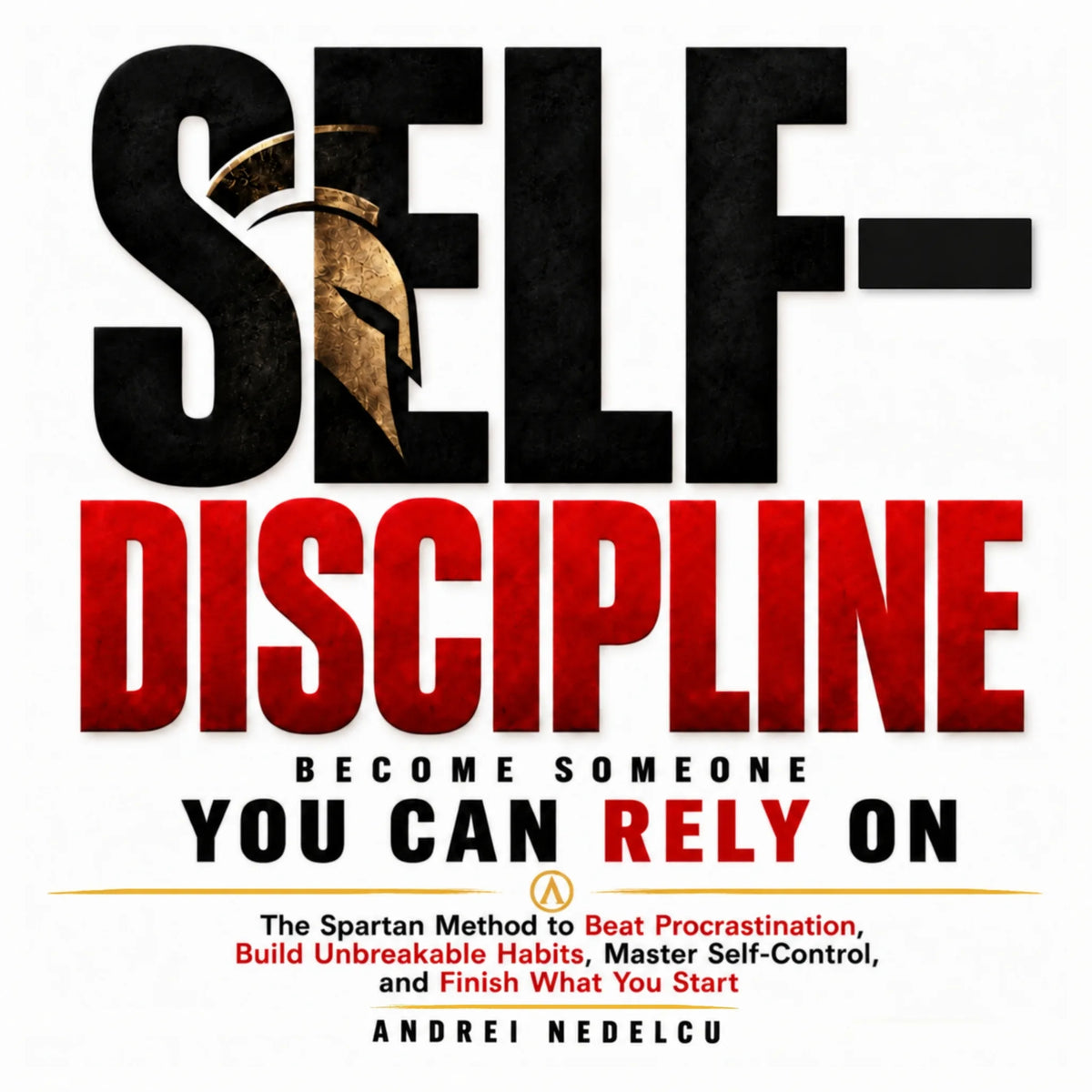 Self-Discipline: Become Someone You Can Rely On