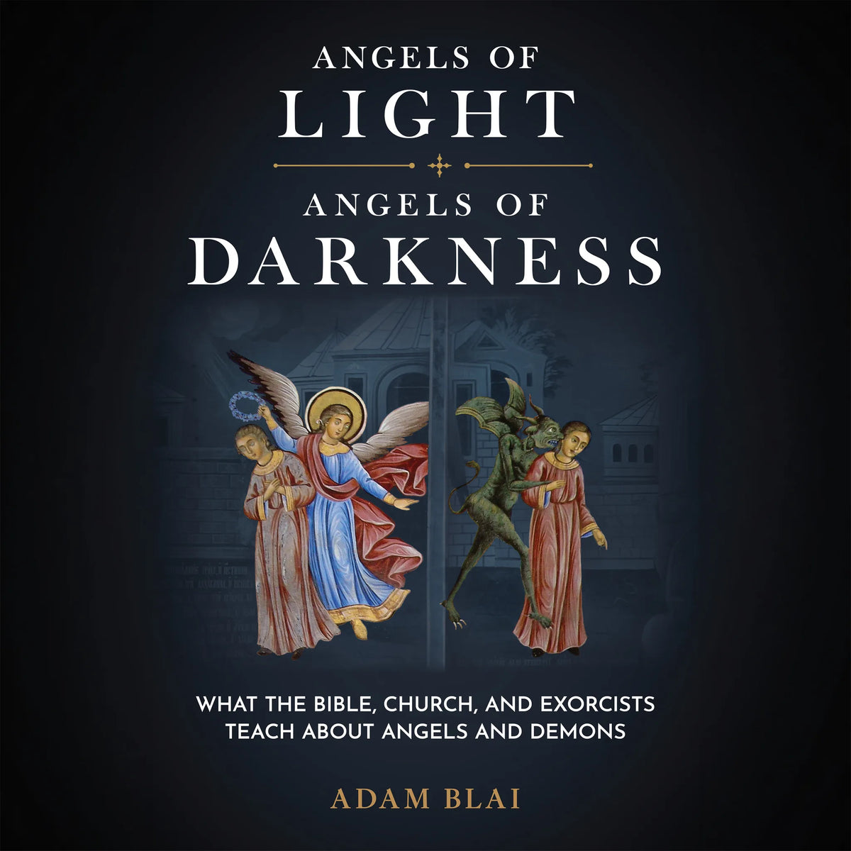 Angels of Light, Angels of Darkness