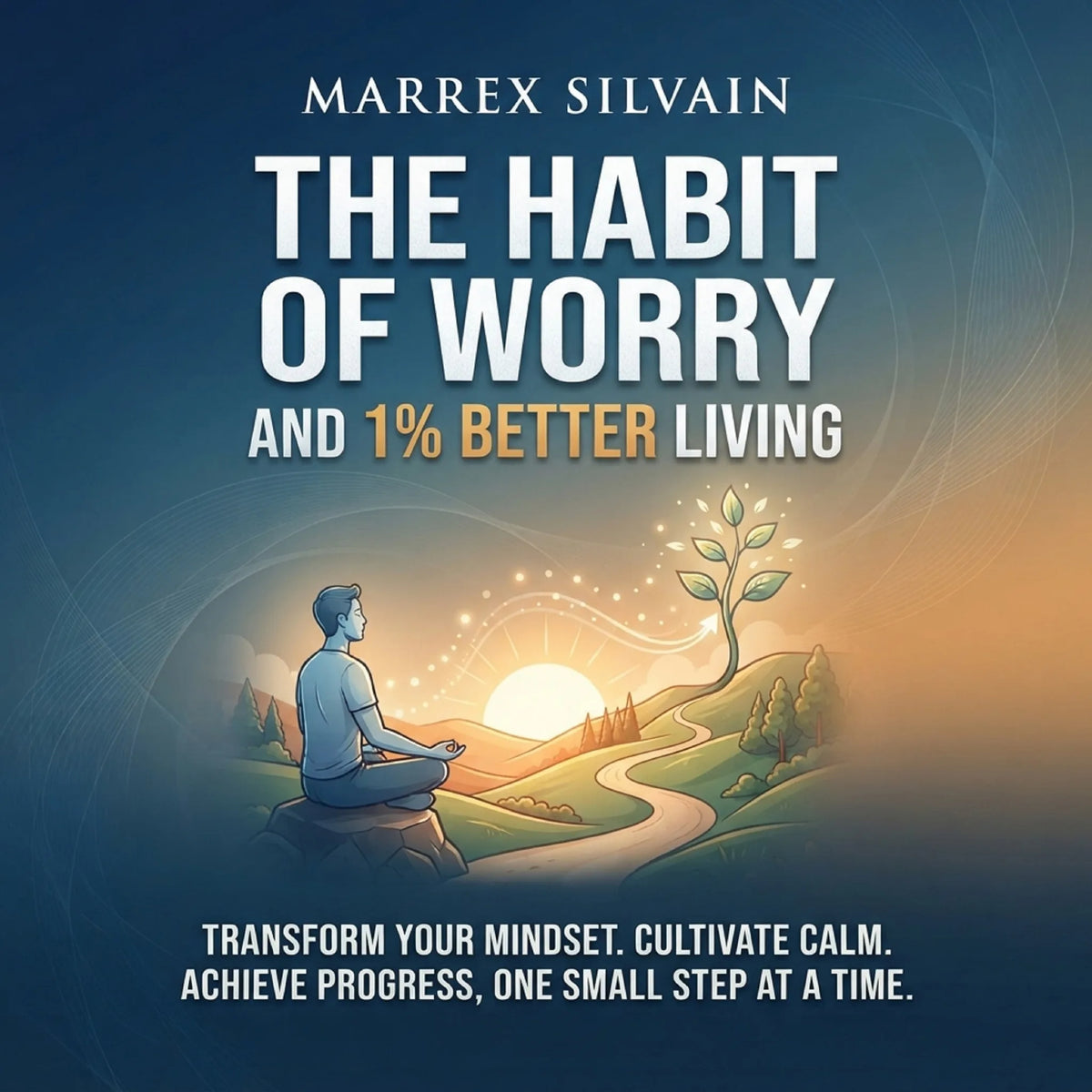 The Habit of Worry and 1% Better Living