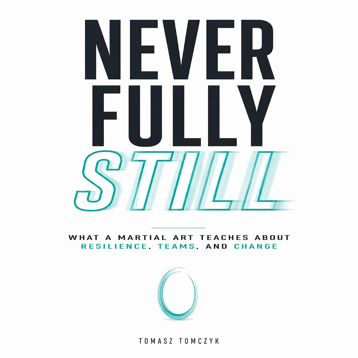 Never Fully Still
