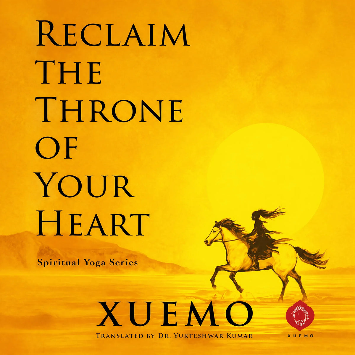 Reclaim the Throne of Your Heart