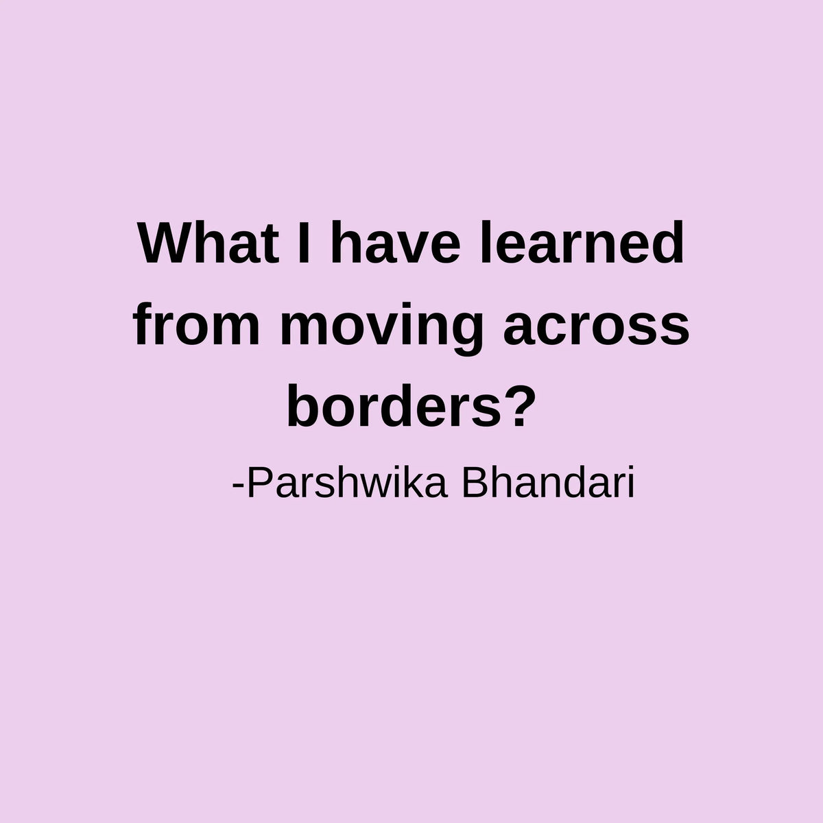 What I have learned from moving across borders?