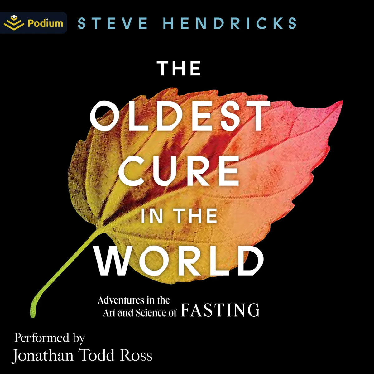 The Oldest Cure in the World: Adventures in the Art and Science of Fasting