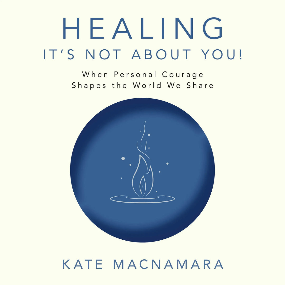 Healing—It's Not About You!