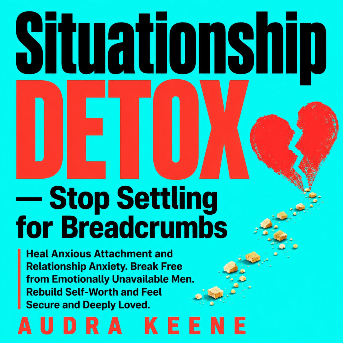 Situationship Detox — Stop Settling for Breadcrumbs