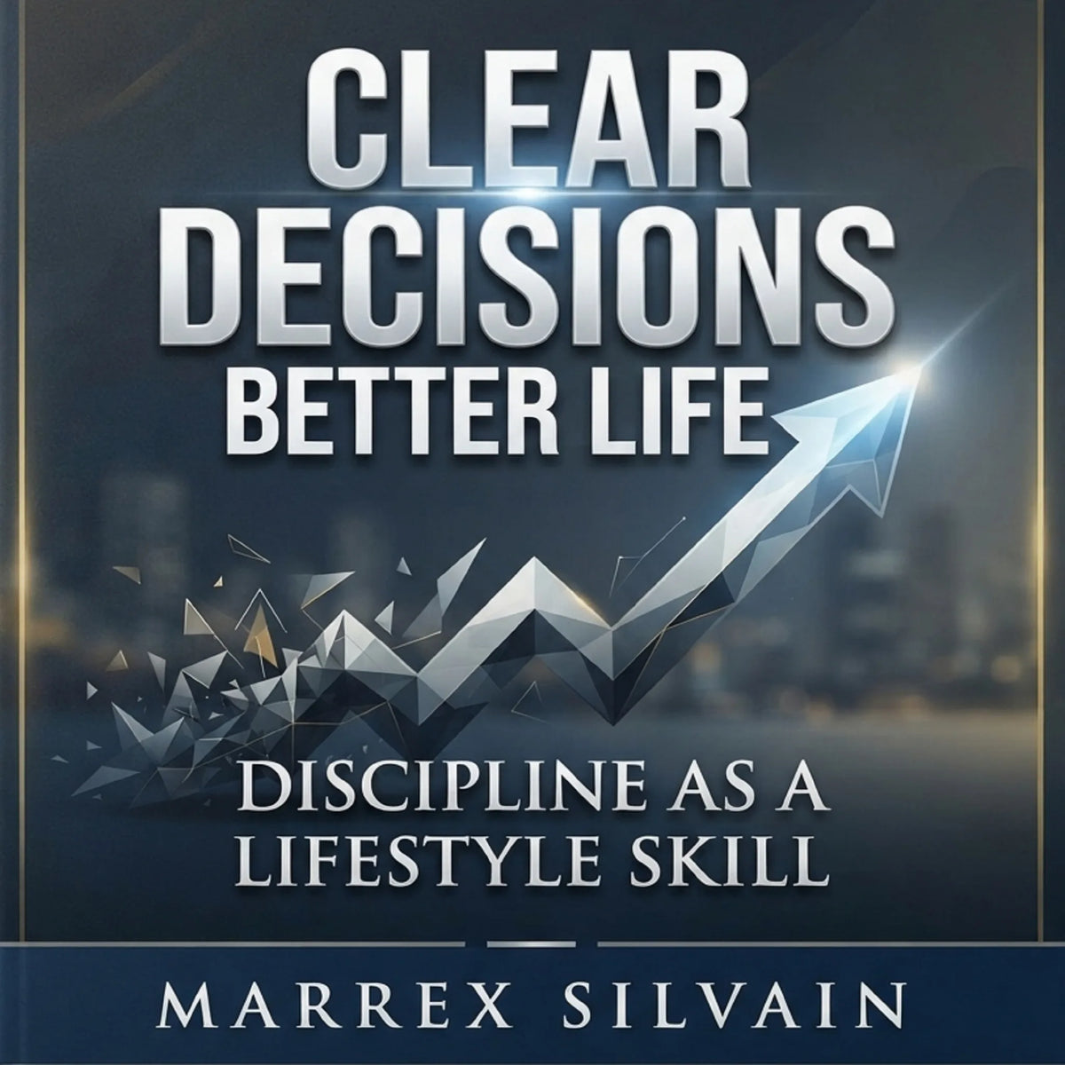 Clear Decisions, Better Life. Discipline as a Lifestyle Skill