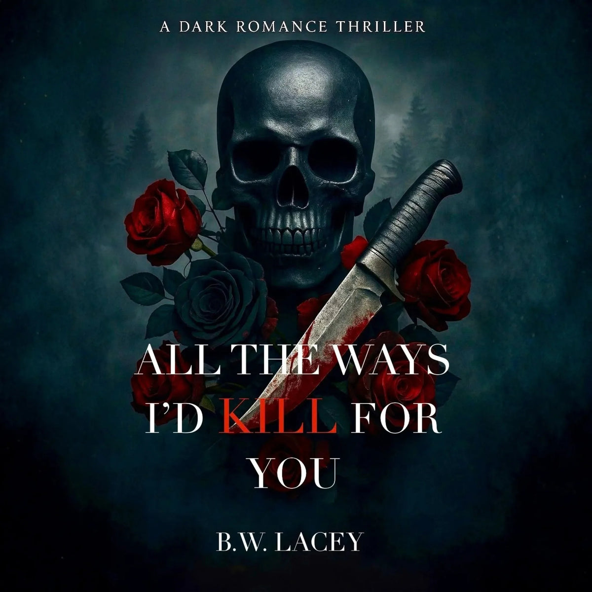 All the Ways I’d Kill for You