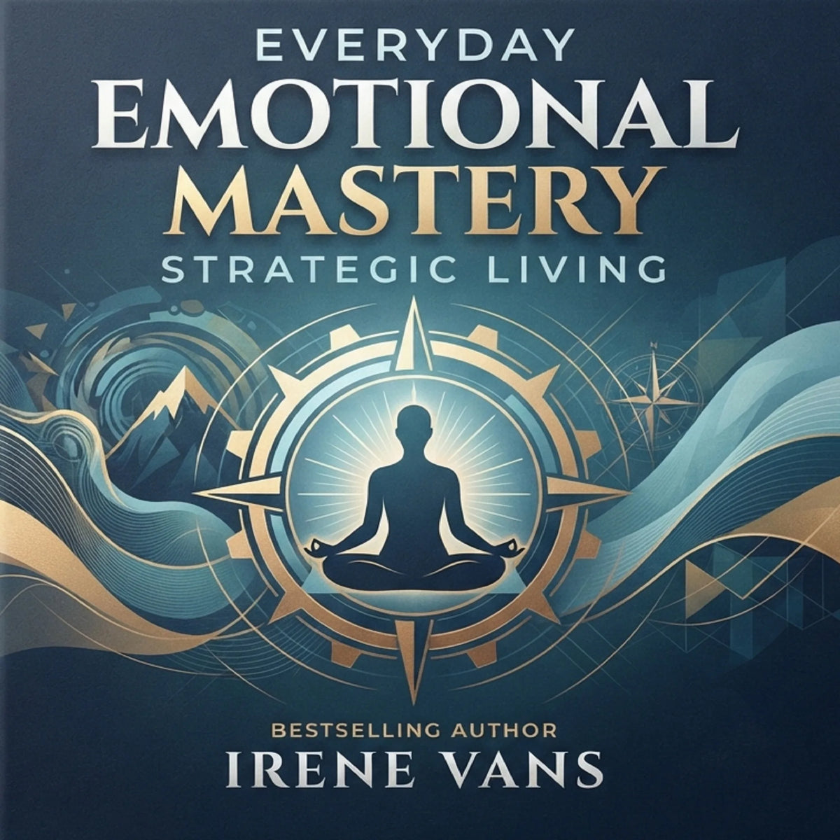 Everyday Emotional Mastery. Strategic Living