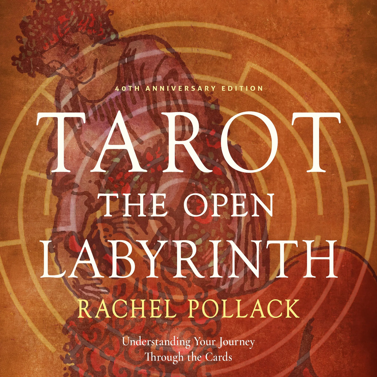 Tarot: The Open Labyrinth—40th Anniversary Edition