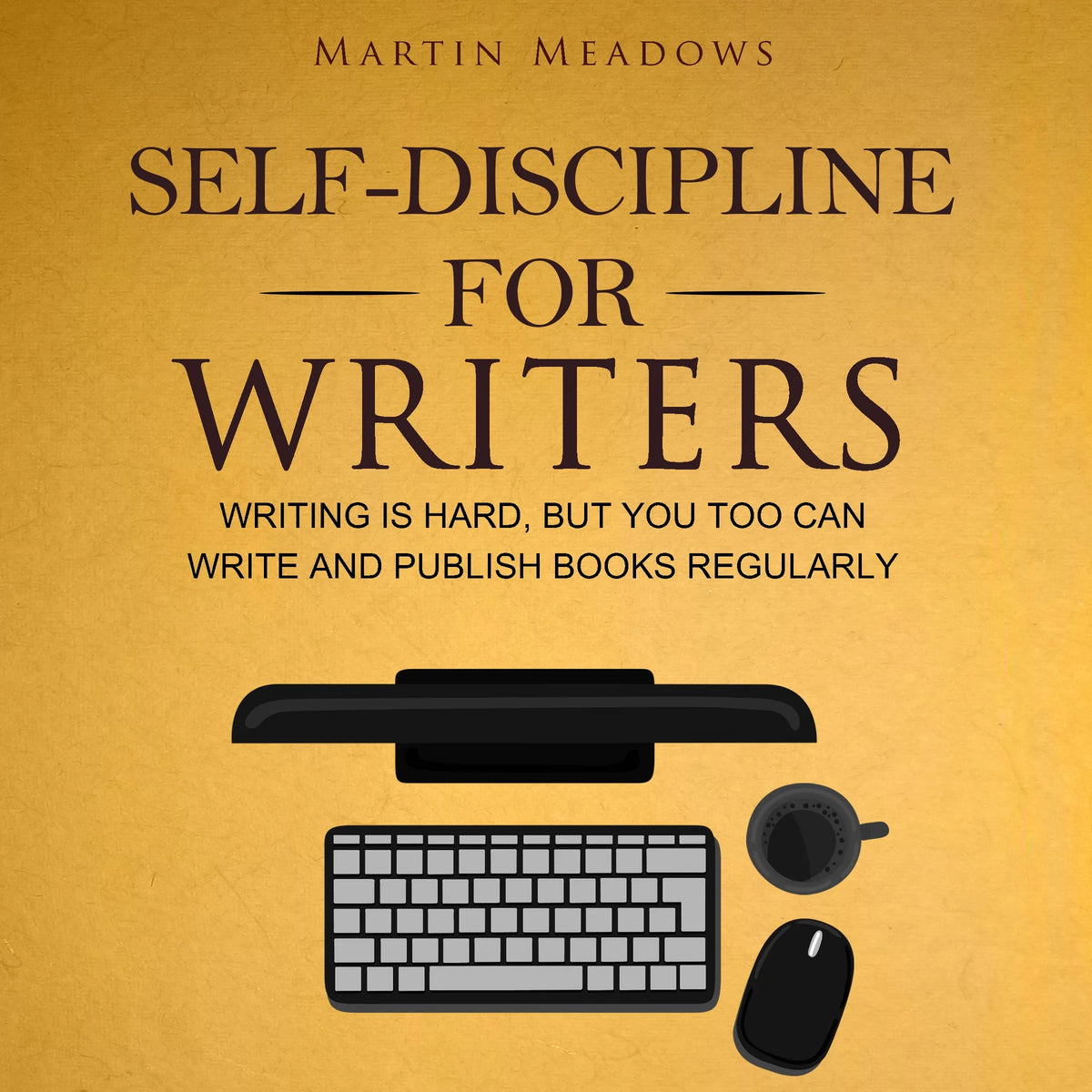 Self-Discipline for Writers