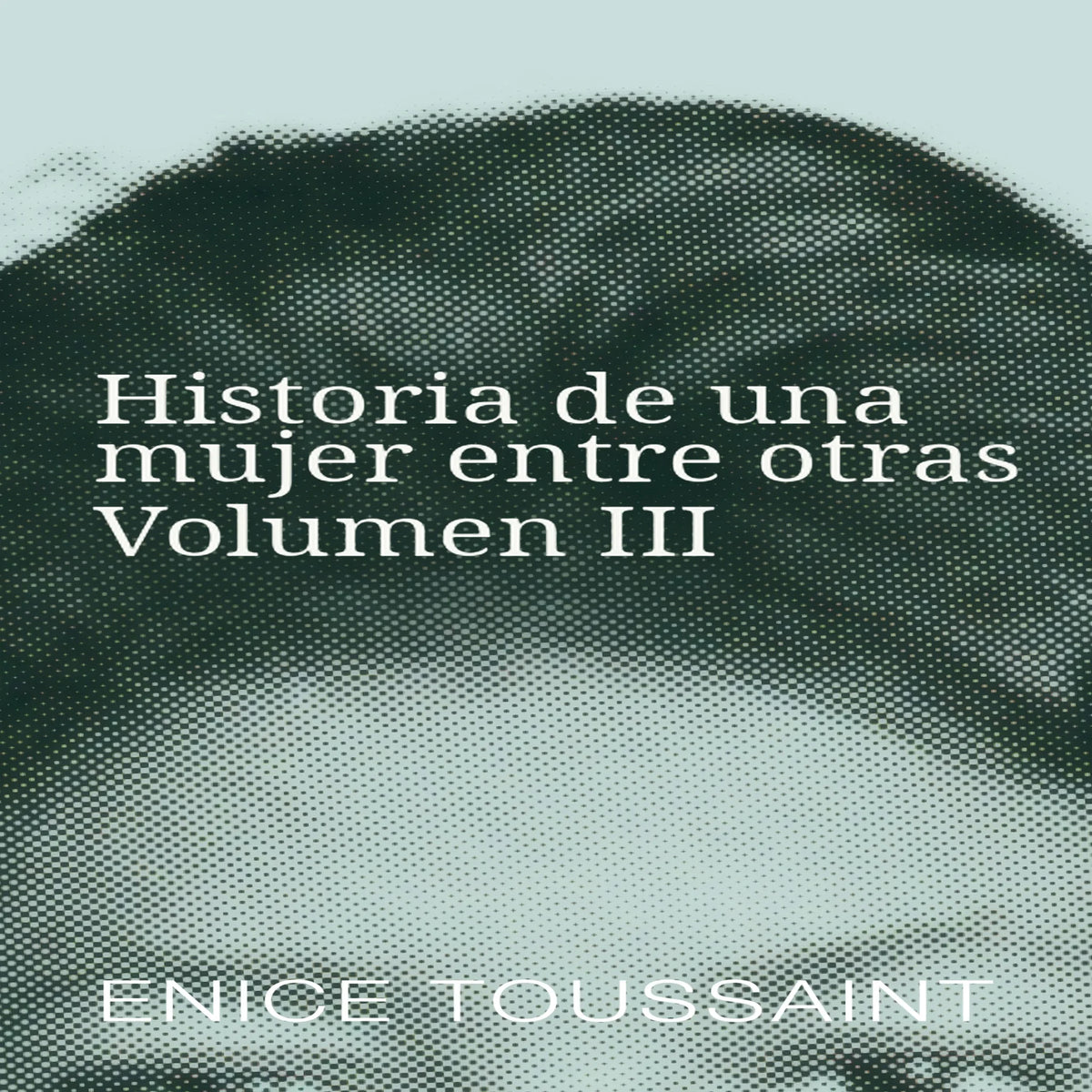 Historia de una mujer entre otras — Volumen III