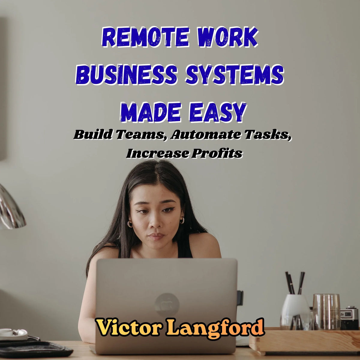 Remote Work Business Systems Made Easy