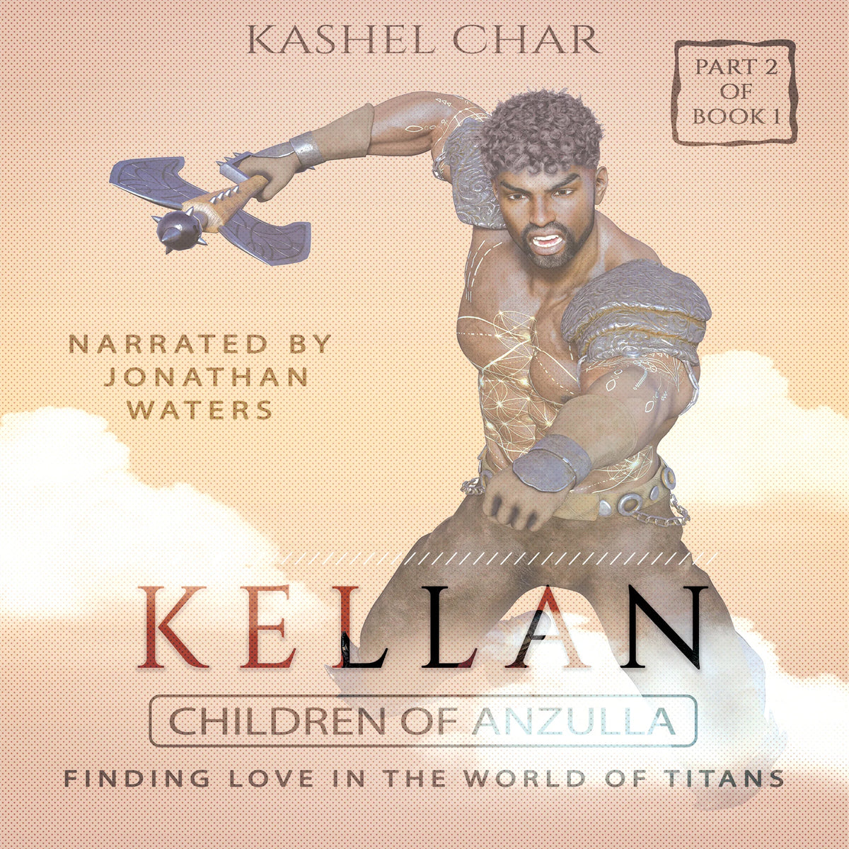 Kellan: Children of Anzulla, Part Two of Book One