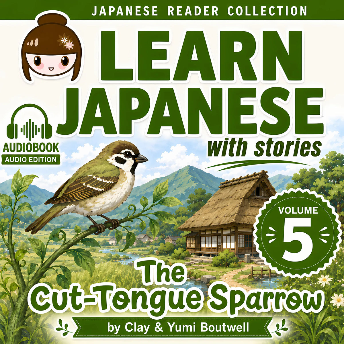 Learn Japanese with Stories Volume 5: The Cut-Tongue Sparrow and Kobutori-jiisan
