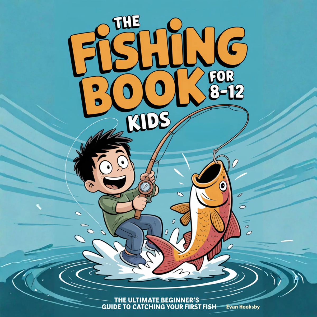The Fishing Book for Kids 8-12