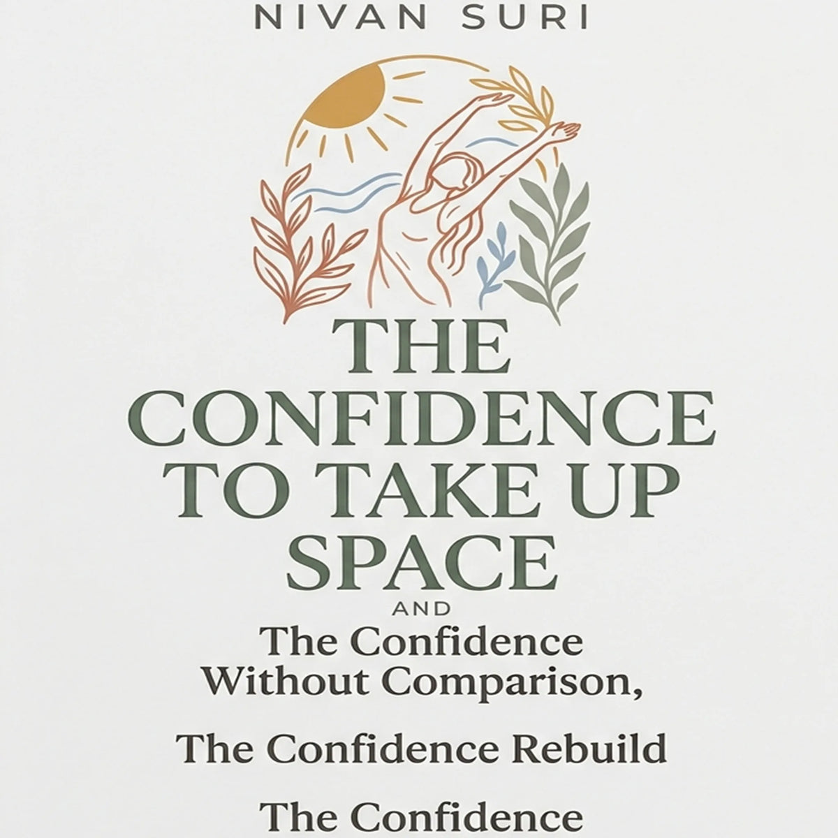 The Confidence to Take Up Space. The Confidence Without Comparison. The Confidence Rebuild and The Confidence Evidence Method