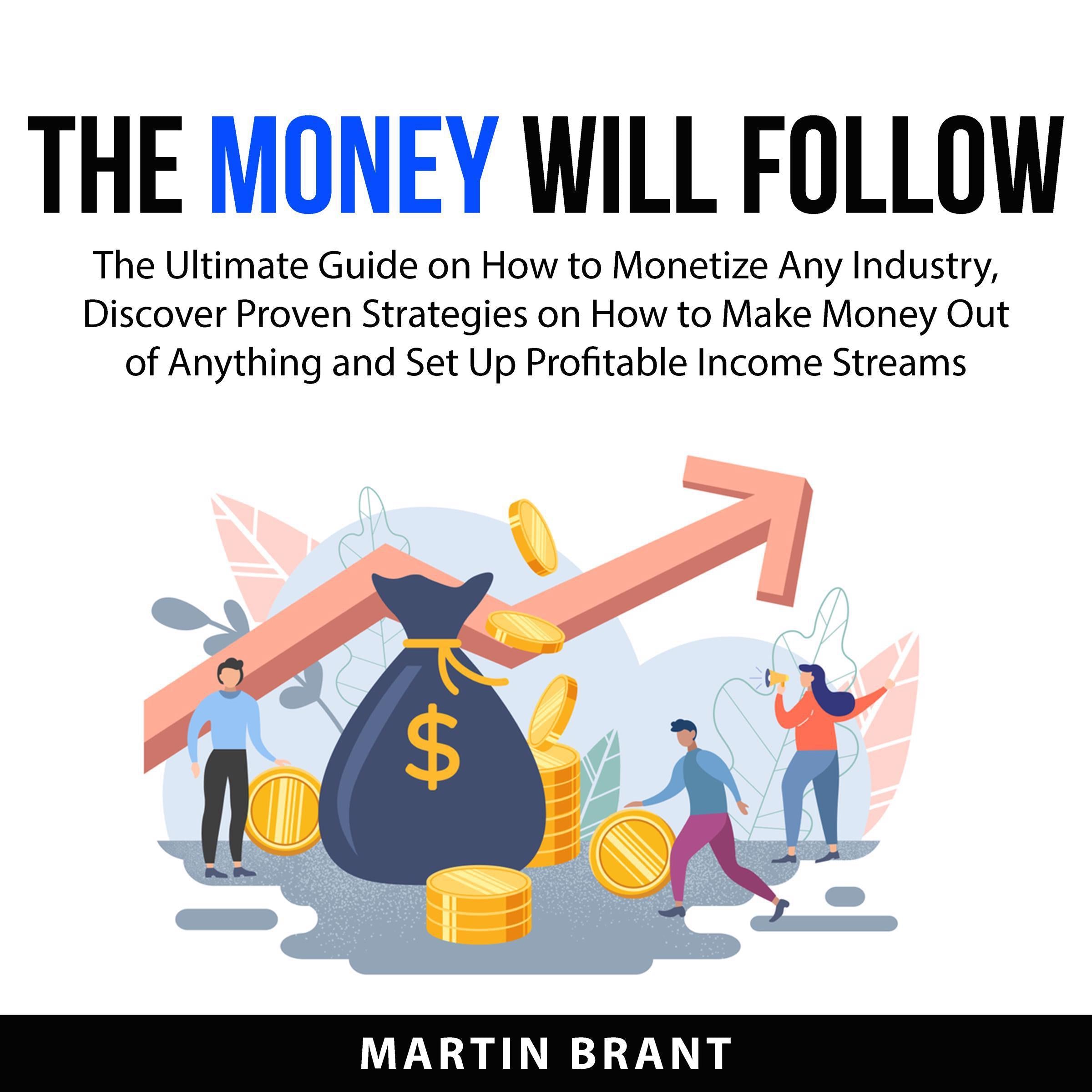 The Money Will Follow: