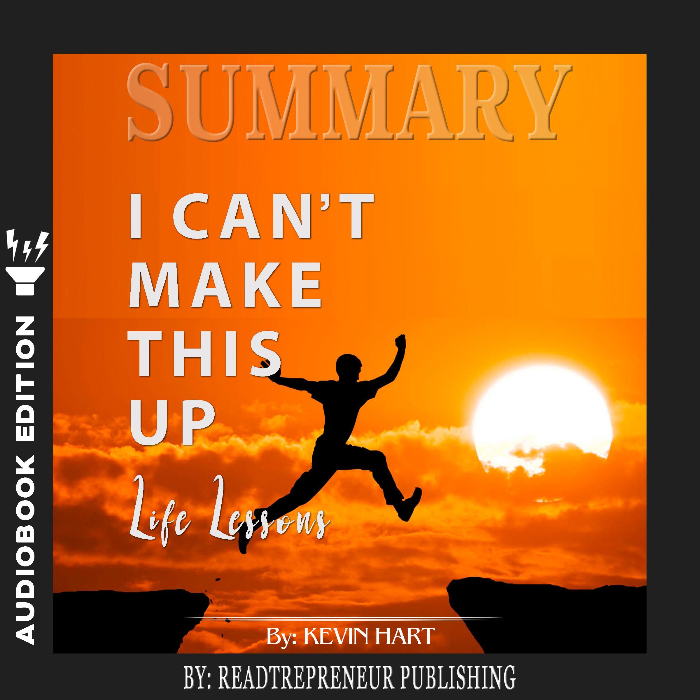 Summary of I Can't Make This Up: Life Lessons by Kevin Hart