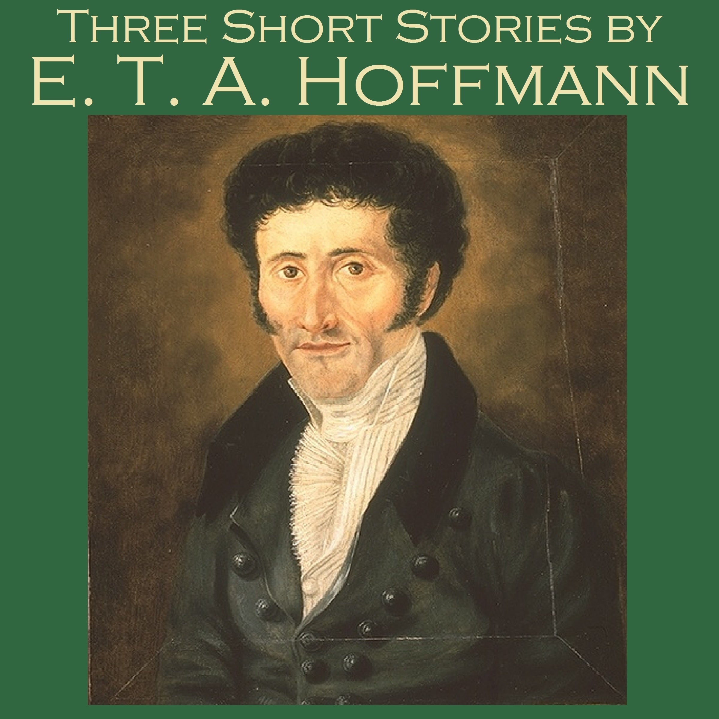 Three Short Stories by E. T. A. Hoffmann