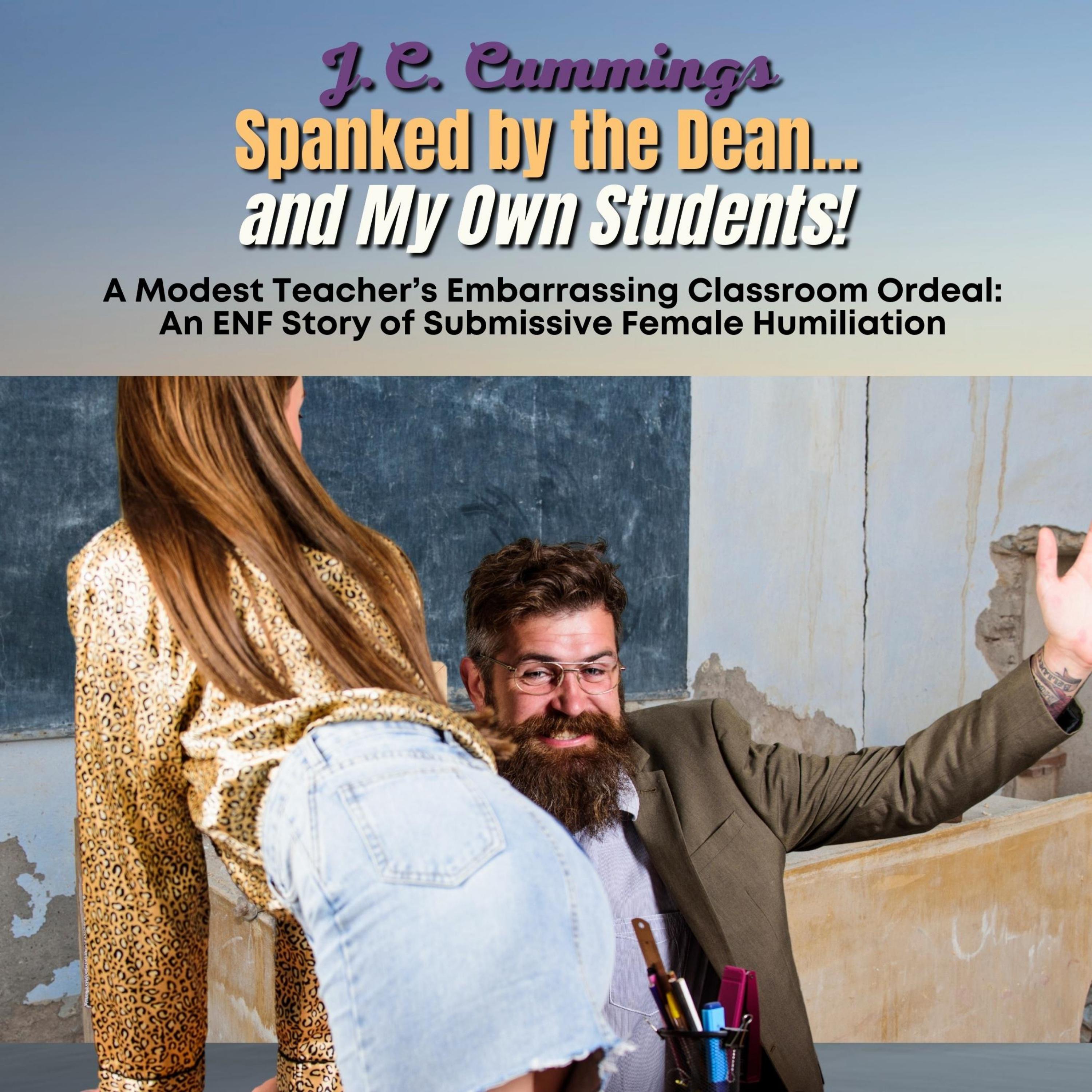Spanked by the Dean…and My Own Students! A Modest Teacher's Embarrassing Classroom Ordeal