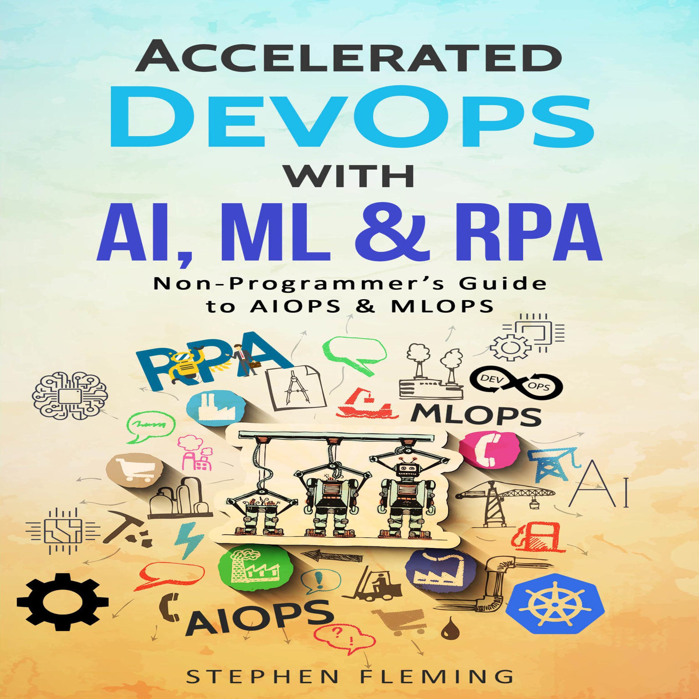 Accelerated DevOps with AI, ML &amp; RPA