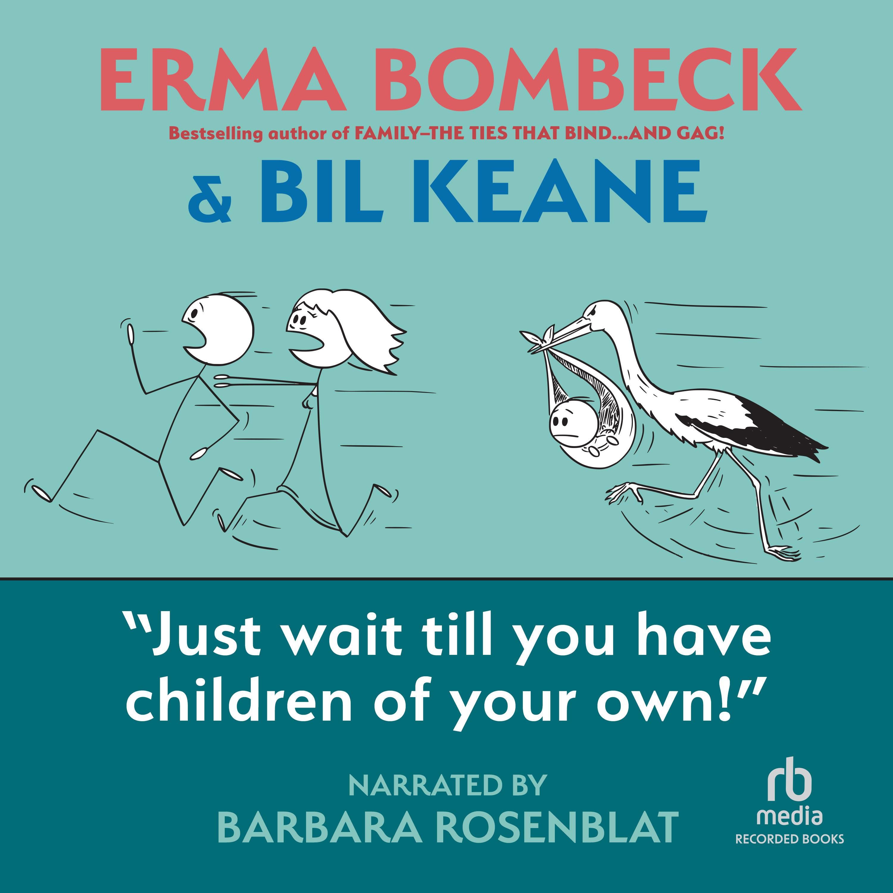 Just Wait Till You Have Children of Your Own!