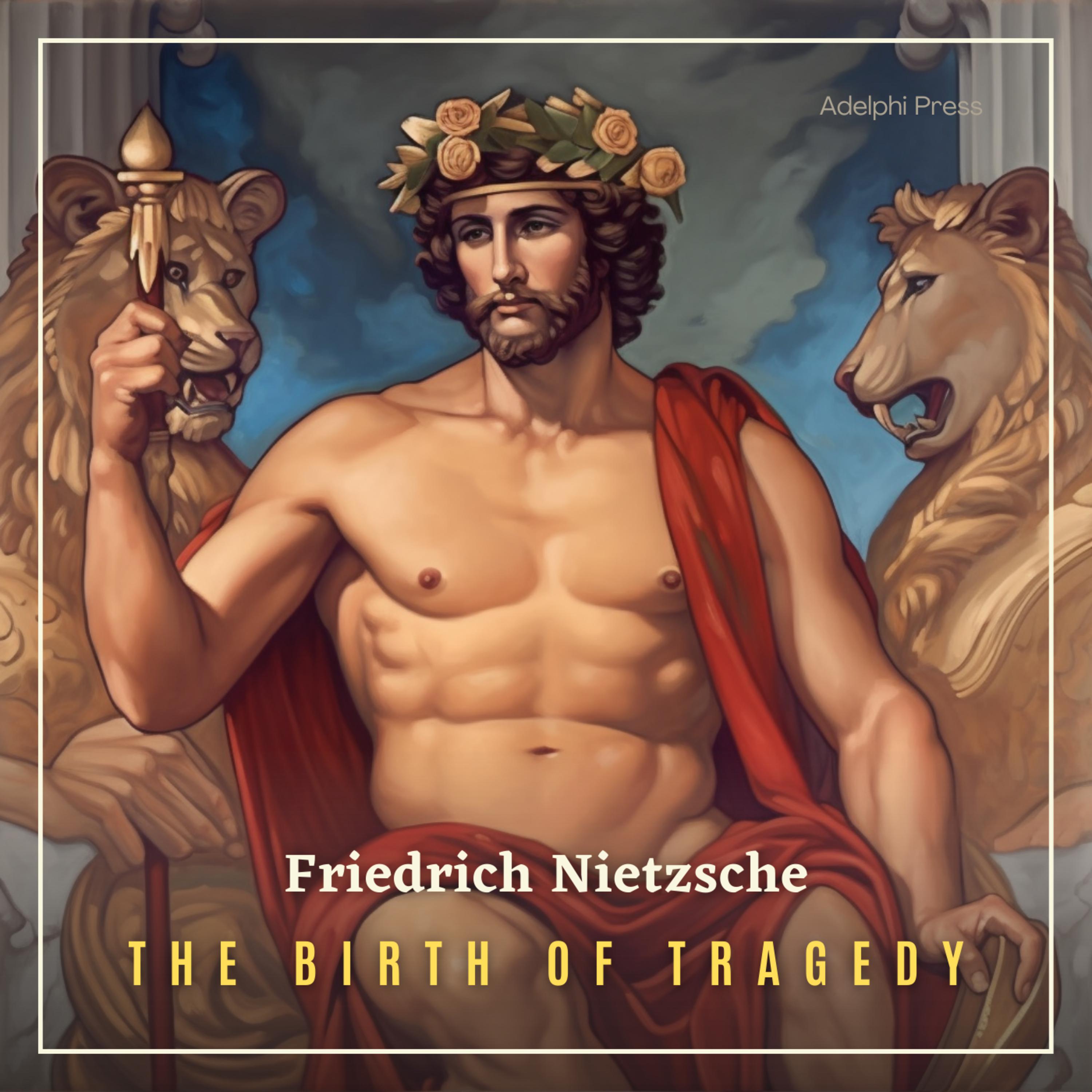 The Birth of Tragedy: Hellenism and Pessimism