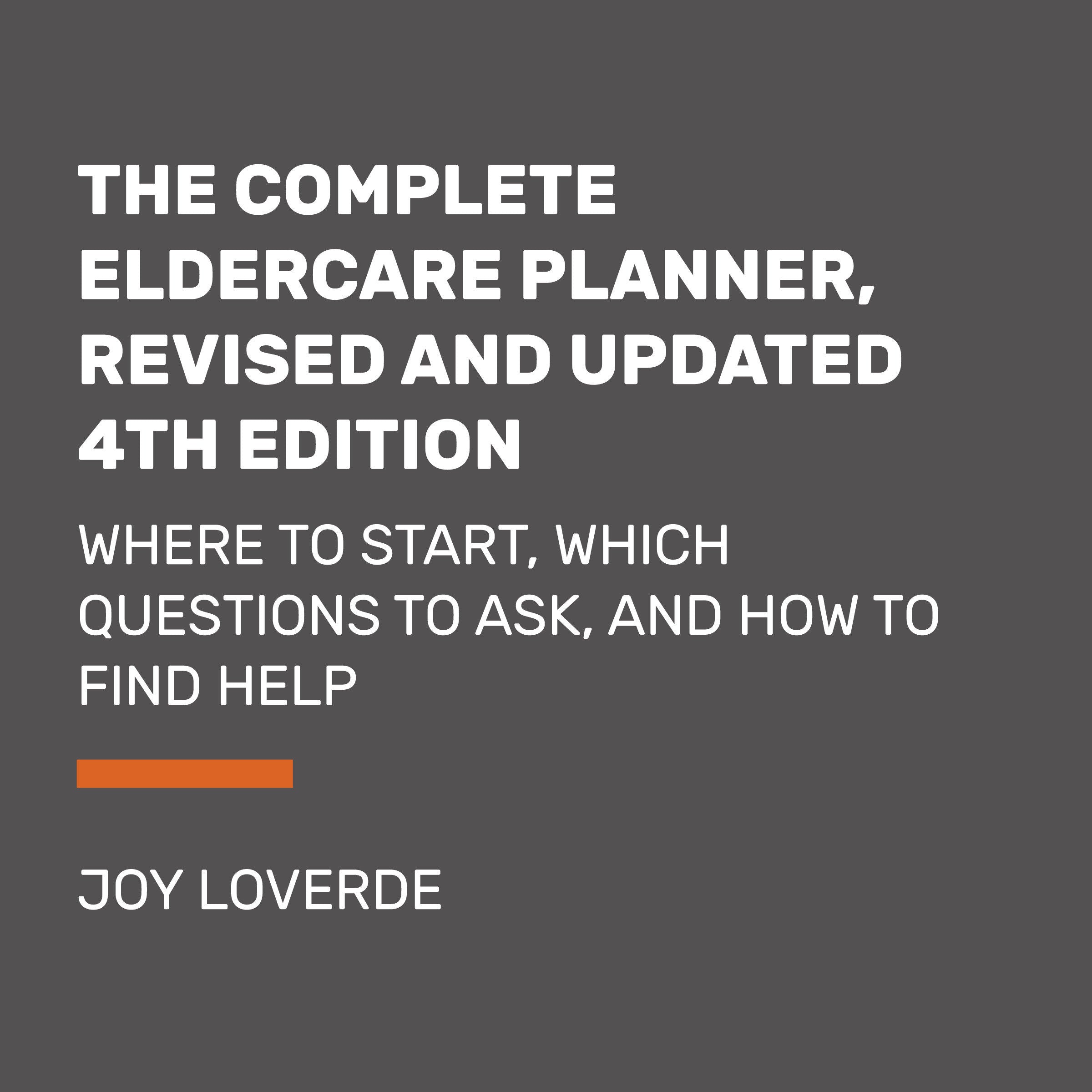 The Complete Eldercare Planner, Revised and Updated 4th Edition